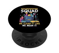 Housekeeping Squad We Clean It Like We Mean It PopSockets Adhesive PopGrip