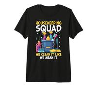 Housekeeping Squad We Clean It Like We Mean It Premium T-Shirt