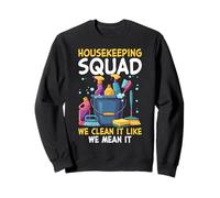 Housekeeping Squad We Clean It Like We Mean It Sweatshirt