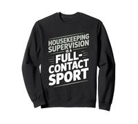 Housekeeping Supervision Is A Full-Contact Sport Cleaning Sweatshirt