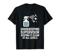Housekeeping Supervisor Keeping It Clean at All Levels T-Shirt