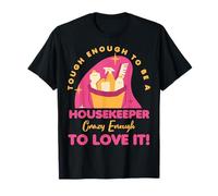 Housekeeping Tough Enough To Be a Housekeeper Cleaning Lady T-Shirt