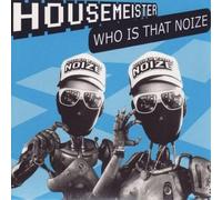 Housemeister - Who Is That Noize?