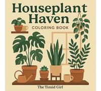 Houseplant Haven: A Cute and Simple Coloring Book for Adults and Teens Featuring Bold and Easy Designs Monstera, Succulents, and Cozy Indoor Plant Scenes