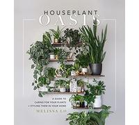 Houseplant Oasis: A Guide to Caring for Your Plants + Styling Them in Your Home