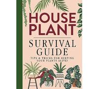 Houseplant Survival Guide - Tips and Tricks for Keeping Your Plants Alive