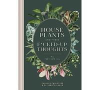 Houseplants and Their F*cked-Up Thoughts: P.S., They Hate You