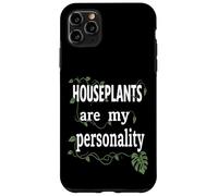 Houseplants Are My Personality Funny Gardening Plant Lover Case for iPhone 11 Pro Max