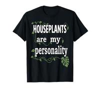 Houseplants are My Personality Funny Gardening Plant Lover T-Shirt