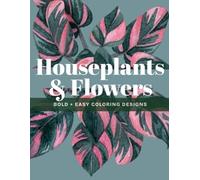 Houseplants & Flowers: Bold + Easy Coloring Designs