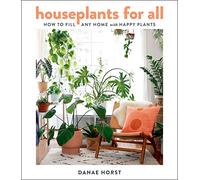 Houseplants for All: How to Fill Any Home with Happy Plants