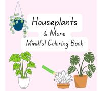 Houseplants & More Mindful Coloring Book, 30 Simple Designs, Meditative, Coloring Book, Plant Coloring Book, Coloring Nature, Gift for Plant Lovers, ... Book for Adults, Coloring Book for Kids