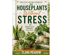 Houseplants Without Stress: Simple Care Routines That Work