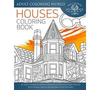 Houses Coloring Book: An Adult Coloring Book of 40 Architecture and House Designs with Henna, Paisley and Mandala Style Patterns: Volume 1 (Architecture Coloring Books)