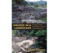 Houses in a Landscape: Memory and Everyday Life in Mesoamerica (Material Worlds)