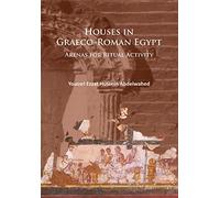 Houses in Greco-Roman Egypt: Arenas for Ritual Activity