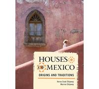 Houses of Mexico: Origins and Traditions