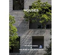 Houses: Vo Trong Nghia & The Work of VTN Architects