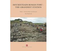 Housesteads Roman Fort - The Grandest Station: Volumes 1 and 2 (Archaeological Reports)