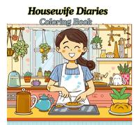 Housewife Diaries Coloring Book: Relax, Unwind & Enjoy Cozy Moments