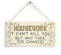 Housework It Can’t Kill You But Why Take The Chance! - Funny Housework Cleaning Home Accessory Gift Sign for Friends