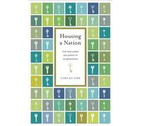 Housing a Nation : Irish land, power and politics in six generations