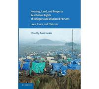 Housing and Property Restitution Rights of Refugees and Displaced Persons: Laws, Cases, And Materials