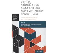 Housing, Citizenship, and Communities for People with Serious Mental Illness: Theory, Research, Practice, and Policy Perspectives (Advances in Community Psychology)