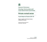 Housing, Communities and Local Government Committee 4th Report. Private rented sector Volume 1. Report (House of Commons Paper) HC 440
