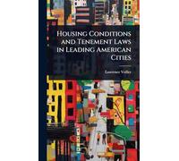 Housing Conditions and Tenement Laws in Leading American Cities