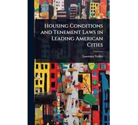 Housing Conditions and Tenement Laws in Leading American Cities