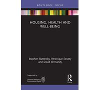 Housing, Health and Well-Being (Routledge Focus on Environmental Health)