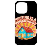Housing Is a Human Right Statement Design Case for iPhone 15 Pro Max