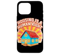 Housing Is a Human Right Statement Design Case for iPhone 16 Pro Max