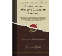 Housing of the Working Classes in London (Classic Reprint)