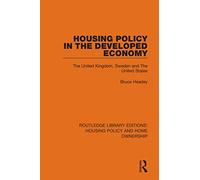 Housing Policy in the Developed Economy: The United Kingdom, Sweden and The United States (Routledge Library Editions: Housing Policy and Home Ownership)