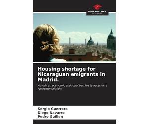 Housing shortage for Nicaraguan emigrants in Madrid.: A study on economic and social barriers to access to a fundamental right.