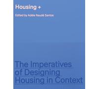 Housing + : The Imperatives of Designing Housing in Context