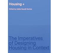 Housing +: The Imperatives of Designing Housing in Context