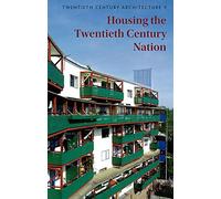 Housing the Twentieth Century Nation (Twentieth Century Architecture)