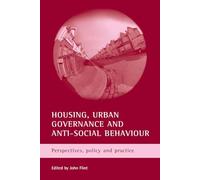 Housing, urban governance and anti-social behaviour: Perspectives, policy and practice