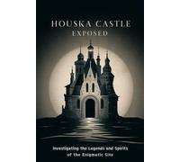 Houska Castle Exposed: Investigating the Legends and Spirits of the Enigmatic Site