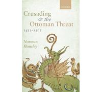 Housley - Crusading and the Ottoman Threat 1453-1505 - New hardback o - N555z