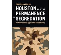 Houston and the Permanence of Segregation : An Afropessimist Approach to Urban History