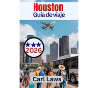 Houston Guía de viaje 2026: Compañero de viaje completo y completo de guías expertos para explorar el corazón de Texas