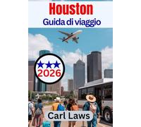 Houston Guida di viaggio 2026: Compagno di viaggio completo e completo da guide esperte per esplorare il cuore del Texas