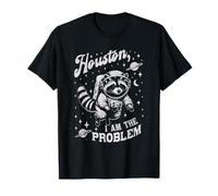 Houston I Am The Problem Funny Raccoon T-Shirt