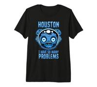 Houston I Have So Many Problems Astronaut Premium T-Shirt
