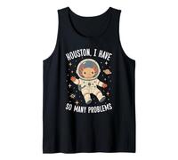 Houston I Have So Many Problems Axolotl Tank Top