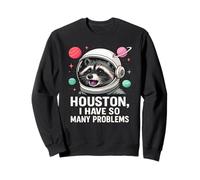 Houston I Have So Many Problems Cute Space Raccoon Astronaut Sweatshirt